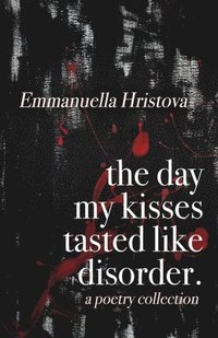 bokomslag The Day My Kisses Tasted Like Disorder