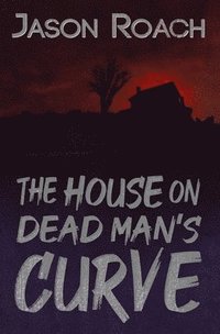 bokomslag The House on Dead Man's Curve