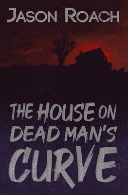 Jason Roach, Lynn Picknett - House on Dead Man's Curve, Häftad