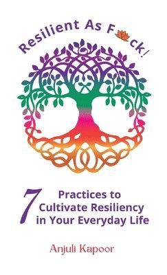 bokomslag Resilient as Fuck! 7 Practices to Cultivate Resiliency in Your Everyday Life