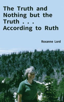 bokomslag The Truth and Nothing but the Truth . . . According to Ruth