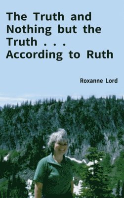 bokomslag Truth and Nothing but the Truth . . . According to Ruth