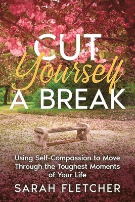 bokomslag Cut Yourself A Break