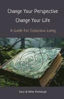 bokomslag Change Your Perspective Change Your Life: A Guide For Conscious Living