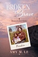 Amy M Le - From Broken to Brave, Häftad