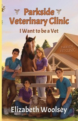 bokomslag Parkside Veterinary Clinic I want to be a Vet
