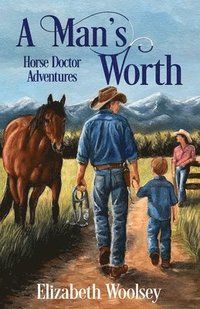 bokomslag A Man's Worth Horse Doctor Adventures