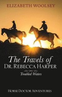 bokomslag The Travels of Dr. Rebecca Harper Troubled Waters