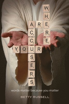 bokomslag Where are your accusers?: Words matter because you matter