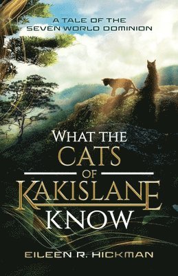 Eileen R. Hickman, Eileen R Hickman - What the Cats of Kakislane Know, Häftad