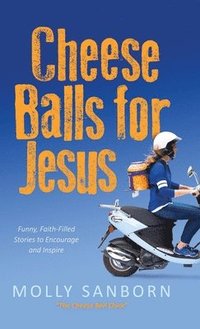 bokomslag Cheese Balls for Jesus: Funny, Faith-Filled Stories to Encourage and Inspire