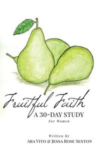 bokomslag Fruitful Faith: A 30-Day Study for Women
