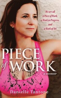 bokomslag Piece of Work, a memoir