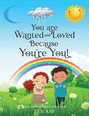 You are Wanted and Loved Because You're You!