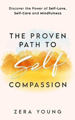 Zera Young - Proven Path to Self-Compassion, Häftad