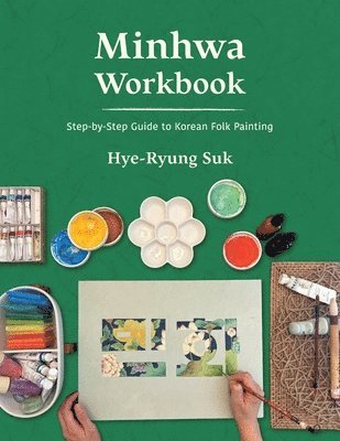 bokomslag Minhwa Workbook: Step-by-Step Guide to Korean Folk Painting