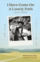 Keum-Hwa Kim, Hye-Kyoung Kim - I Have Come on a Lonely Path, Häftad