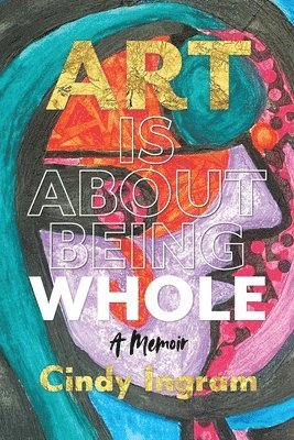 Art Is About Being Whole 1