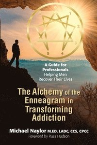 bokomslag Alchemy of the Enneagram in Transforming Addiction