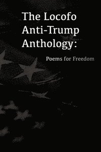 bokomslag Locofo Anti-Trump Anthology
