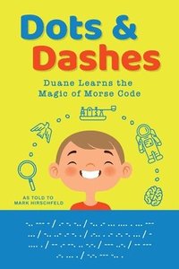 bokomslag Dots and Dashes: Duane Learns the Magic of Morse Code