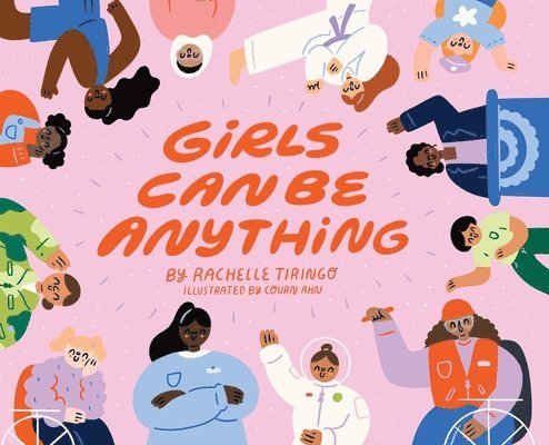 Rachelle Tiringo - Girls Can Be Anything, Inbunden