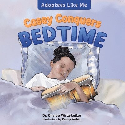 Chaitra Wirta-Leiker - Casey Conquers Bedtime, Häftad