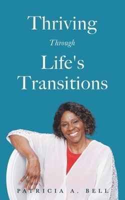 Patricia a Bell - Thriving Through Life's Transitions, Häftad. Tillgänglighet: Lägg i varukorg