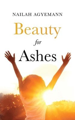 Beauty for Ashes