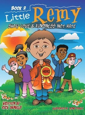 Rick Daniels - Little Remy: Show Love & Kindness Not Hate, Inbunden