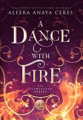Aleera Anaya Ceres, Aleera  Anaya Ceres - Dance with Fire, Inbunden