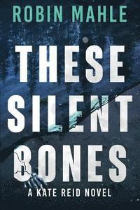 bokomslag These Silent Bones