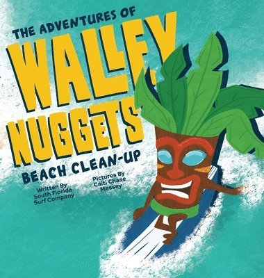 South Florida Surf Comp LLC, South Florida Surf Comp... LLC, South Florida Surf Comp. . . Llc - Adventures of Walley Nuggets, Inbunden