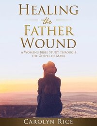 bokomslag Healing the Father Wound