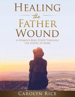 bokomslag Healing the Father Wound