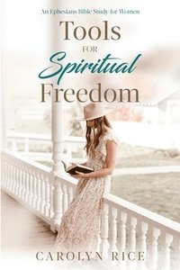 bokomslag Tools for Spiritual Freedom: An Ephesians Bible Study