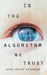 bokomslag In the Algorithm We Trust