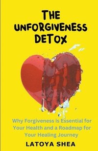 bokomslag The Unforgiveness Detox