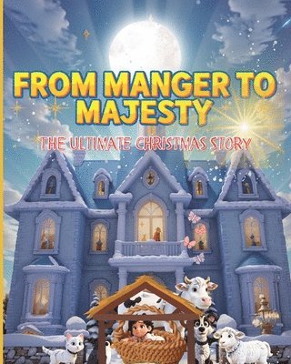 From Manger to Majesty