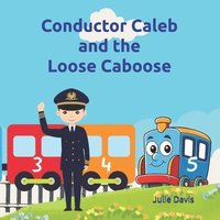 bokomslag Conductor Caleb and the Loose Caboose