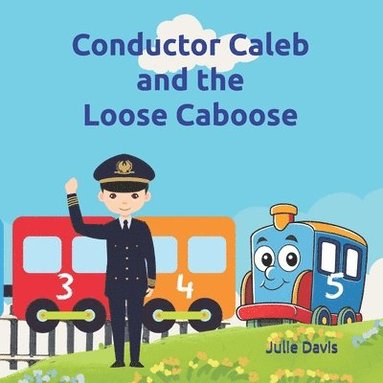 Julie Davis - Conductor Caleb and the Loose Caboose, Häftad