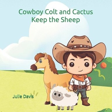 Julie Davis - Cowboy Colt and Cactus Keep the Sheep, Häftad
