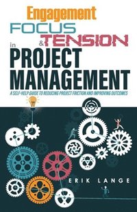 bokomslag Engagement, Focus, & Tension in Project Management