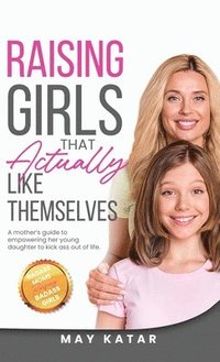 bokomslag Raising Girls That Actually Like Themselves