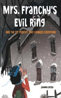 bokomslag Mrs. Franchy's Evil Ring And The Six Months That Changed Everything