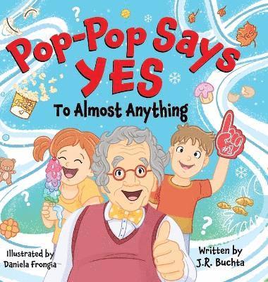 John Buchta - Pop-Pop Says Yes To Almost Anything, Inbunden