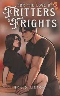 bokomslag For the Love of Fritters & Frights
