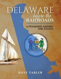 bokomslag Delaware Before the Railroads