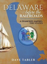 bokomslag Delaware Before the Railroads