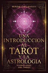 bokomslag Una Introduccin Al Tarot Y La Astrologa